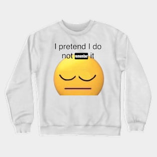 actively repressing it meme Crewneck Sweatshirt